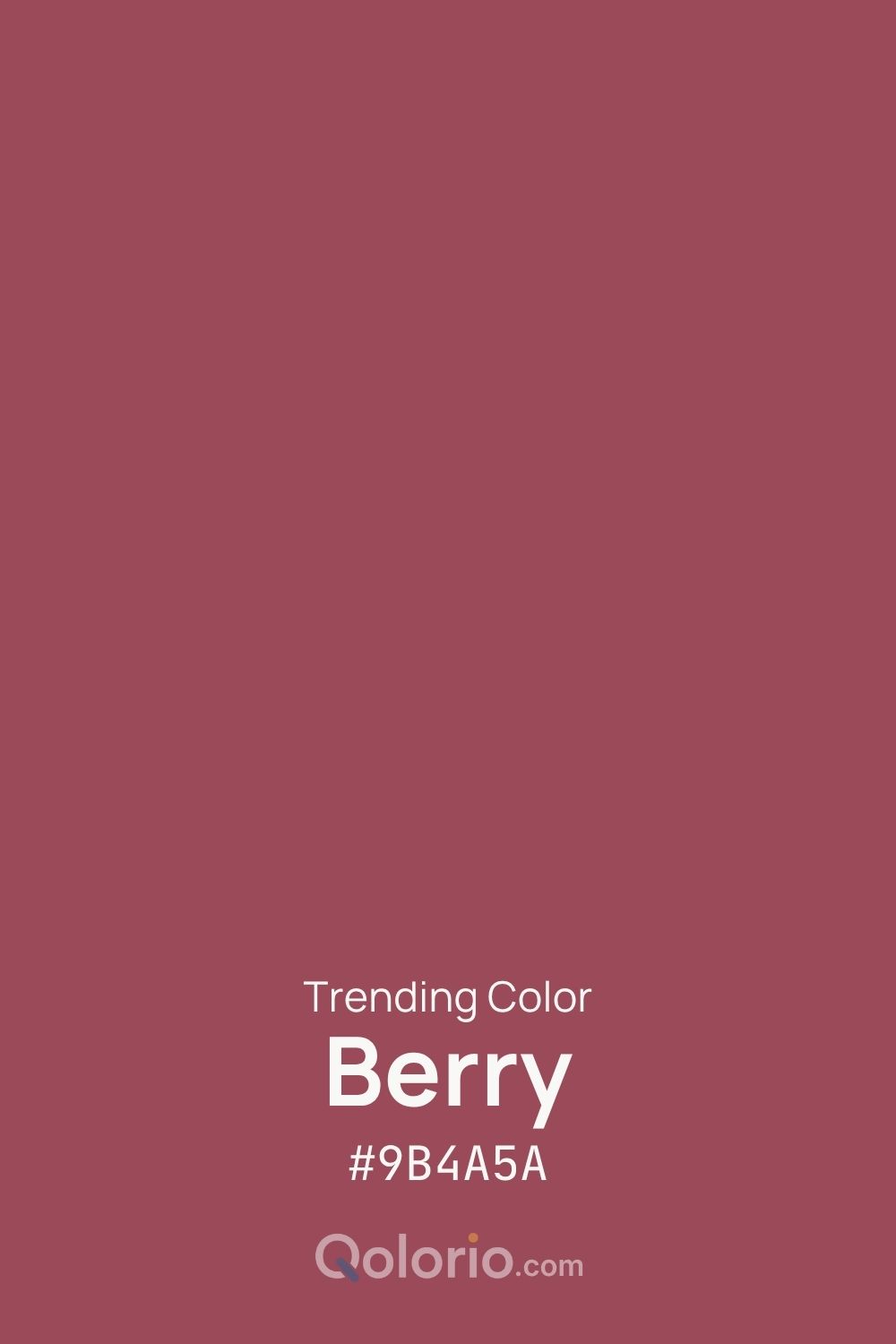 Berry #9B4A5A, a rich muted red with a warm, slightly moody character.