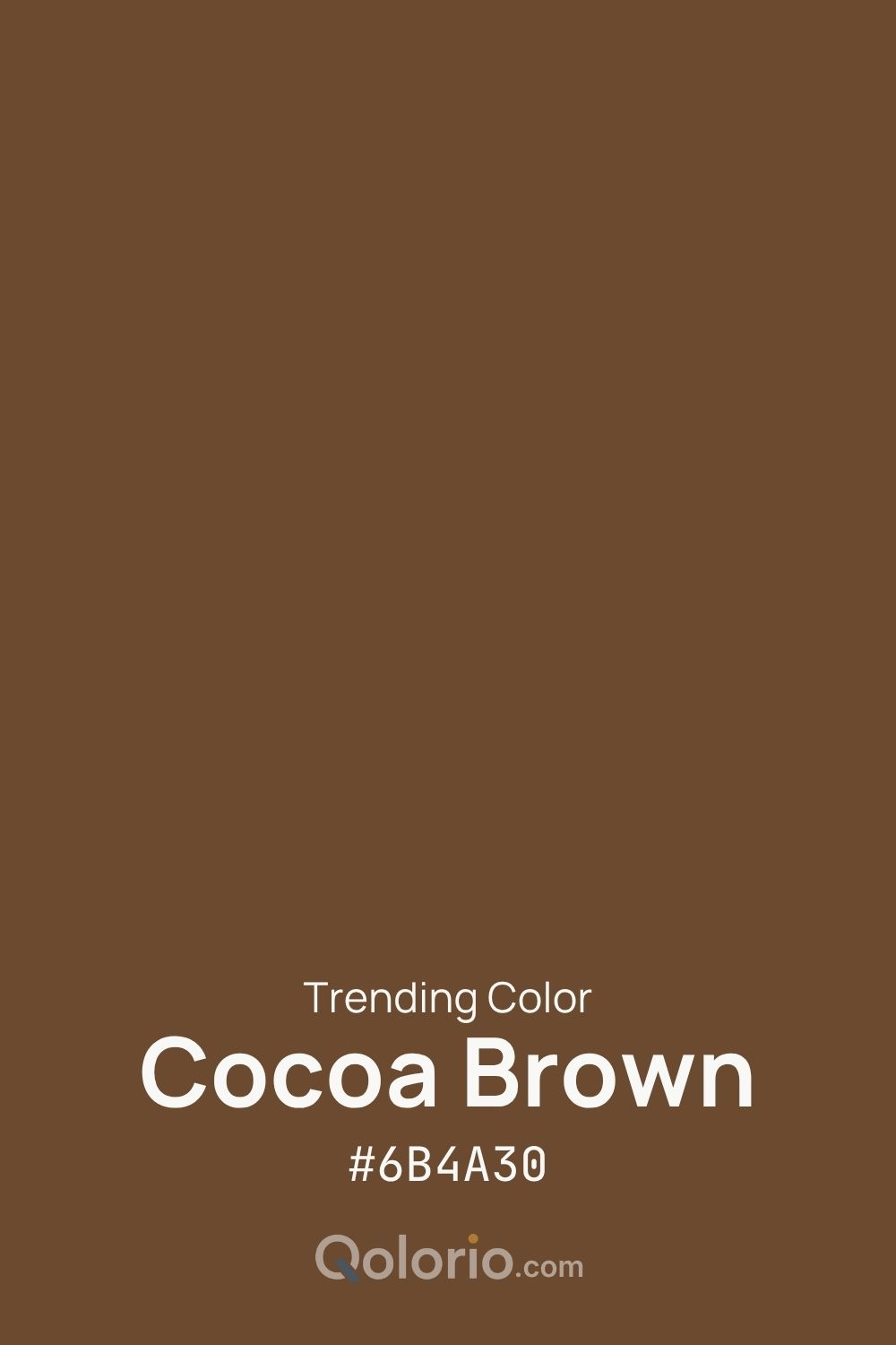 Cocoa Brown #6B4A30, a warm earthy brown with a rich, grounded character.