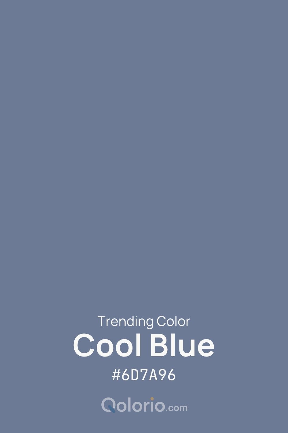 Cool Blue #6D7A96, a muted gray-blue with a calm, understated character.