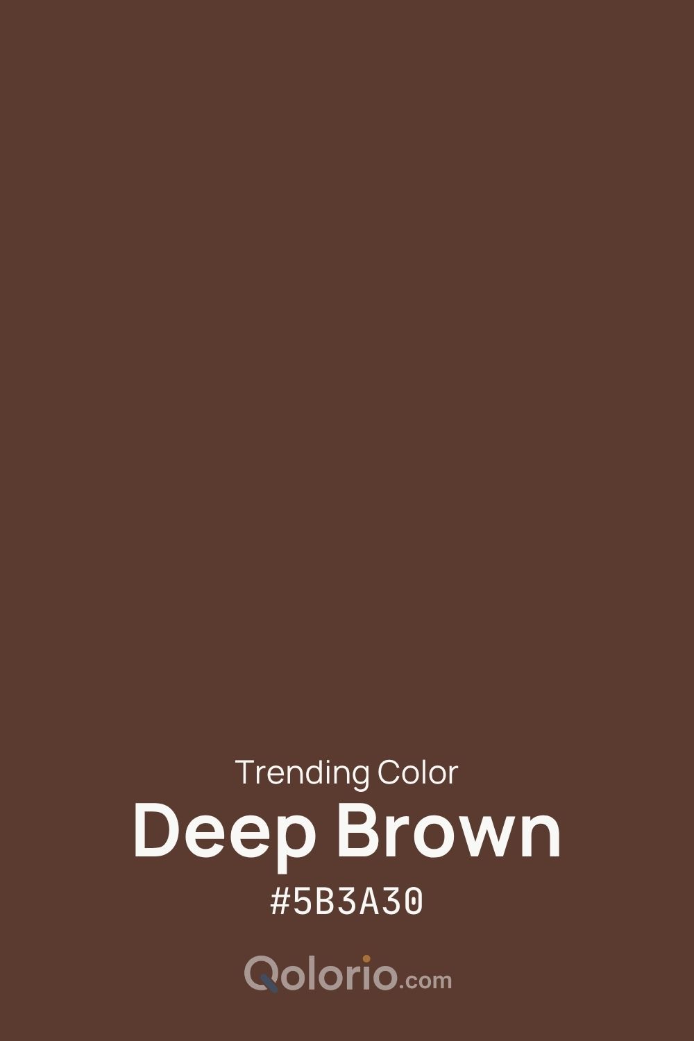 Deep Brown #5B3A30, a rich earthy brown with a warm, grounded character.